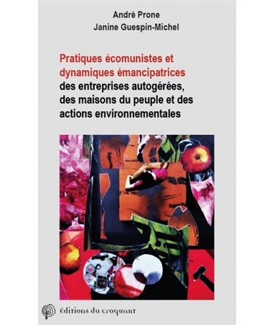Pratiques écomunistes et dynamiques émancipatrices : des entreprises autogérées, maisons du peuple et actions environnementales