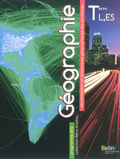Géographie terminales L, ES : mondialisation et dynamiques géographiques des territoires : programme 2012, grand format