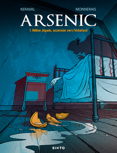 Arsenic. Vol. 1. Hélène Jégado, ascension vers l'échafaud