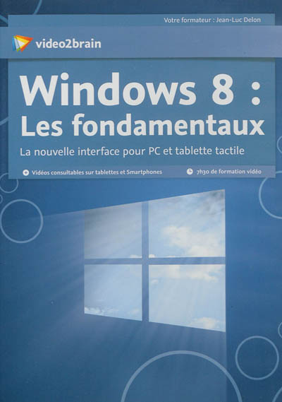 Windows 8, les fondamentaux : la nouvelle interface pour PC et tablette tactile