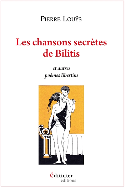 Les chansons secrètes de Bilitis et autres poèmes libertins