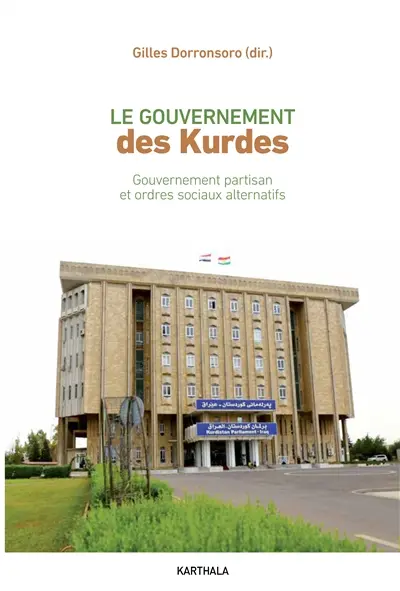 Le gouvernement des Kurdes : gouvernement partisan et ordres sociaux alternatifs