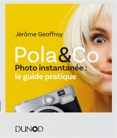 Pola & Co : photo instantanée : le guide pratique