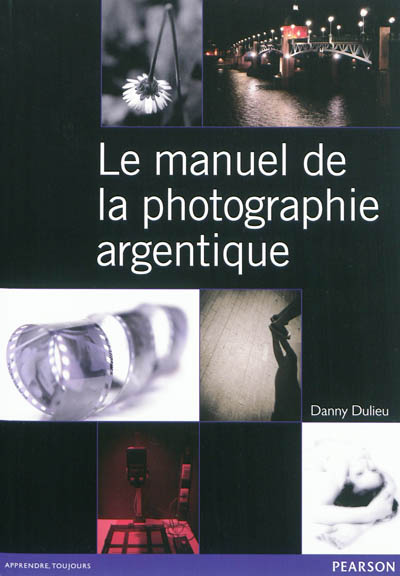 Le manuel de la photographie argentique
