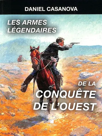 Les armes légendaires de la conquête de l'Ouest