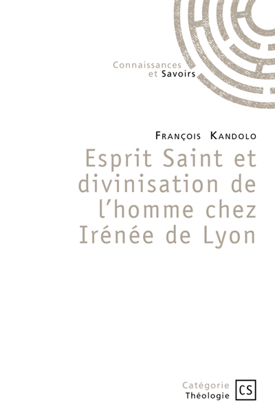 Esprit Saint et divinisation de l'homme chez Irénée de Lyon