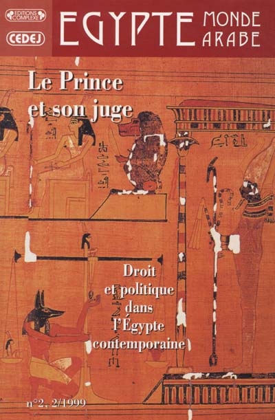 Egypte-Monde arabe, n° 2. Le prince et son juge : droit et politique dans l'Egypte contemporaine