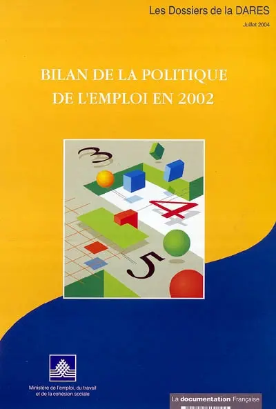 Dossiers de la DARES (Les), n° 1 (2004). Bilan de la politique de l'emploi en 2002 : résultats et analyses des mesures pour l'emploi : emplois aidés, actions d'insertion et de formation, accompagnement des restructurations