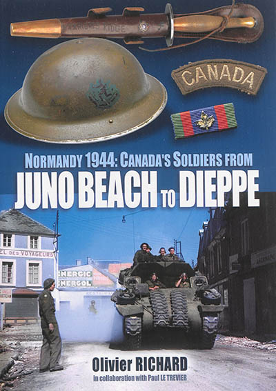Normandy 1944 : Canada's soldiers from Juno beach to Dieppe