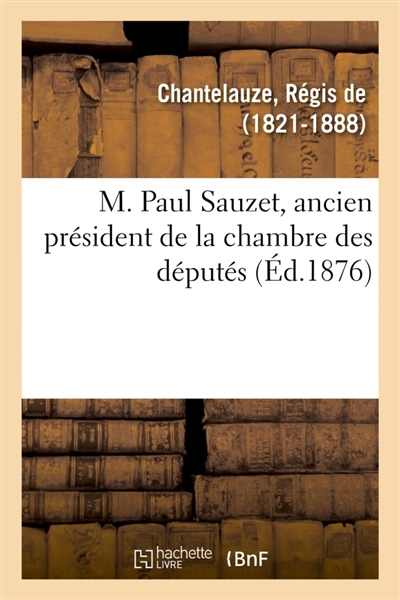 M. Paul Sauzet, ancien président de la chambre des députés