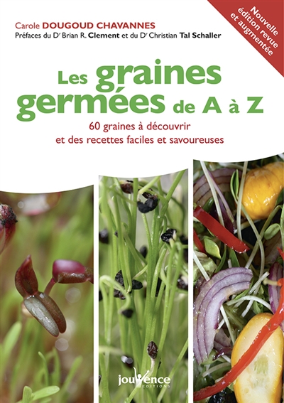 Les graines germées de A à Z : 60 graines à découvrir et des recettes faciles et savoureuses