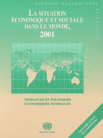 La situation économique et sociale dans le monde, 2001 : tendances et politiques économiques mondiales : vulnérabilité à l'heure de la mondialisation
