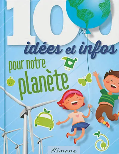 100 idées et infos pour les écologistes en herbe