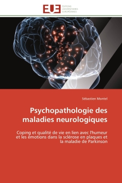 Psychopathologie des maladies neurologiques : Coping et qualité de vie en lien avec l'humeur et les émotions dans la sclérose en plaques et la mal
