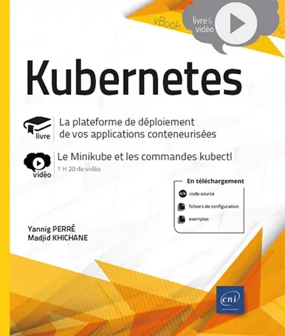 Kubernetes : la plateforme de déploiement de vos applications conteneurisées : le Minikube et les commandes kubectl