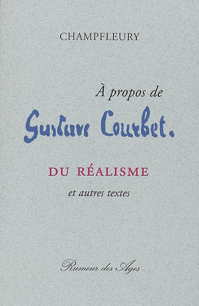 A propos de Gustave Courbet : du réalisme : et autres textes
