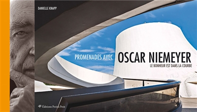 Promenades avec Oscar Niemeyer : le bonheur est dans la courbe