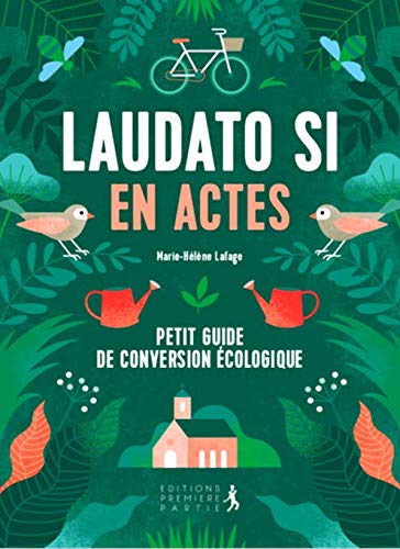 Laudato si' en actes : petit guide de conversion écologique