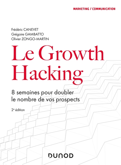 Le growth hacking : 8 semaines pour doubler le nombre de vos prospects