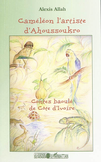 Caméleon l'artiste d'Ahoussoukro : conte baoulé de Côte d'Ivoire