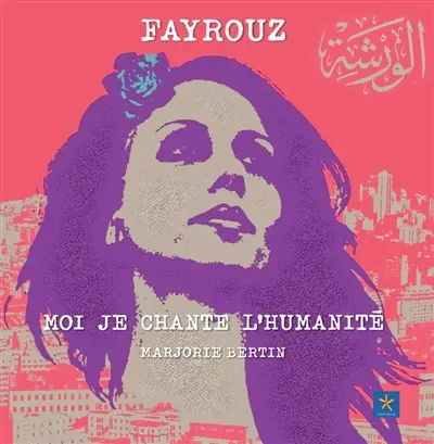 Fayrouz : moi je chante l'humanité