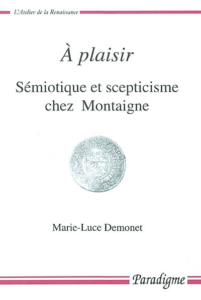 A plaisir : sémiotique et scepticisme chez Montaigne