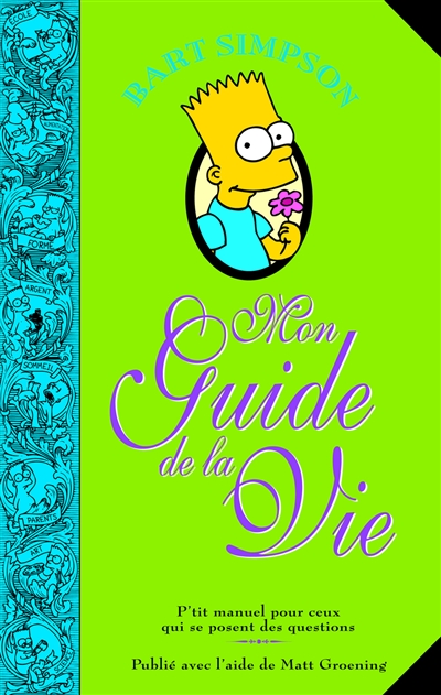 Bart Simpson : mon guide de la vie : p'tit manuel pour ceux qui se posent des questions