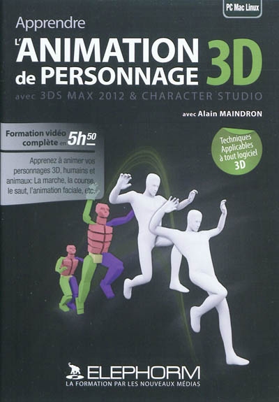 Apprendre l'animation de personnage 3D : avec 3DS MAX 2012 & Character studio