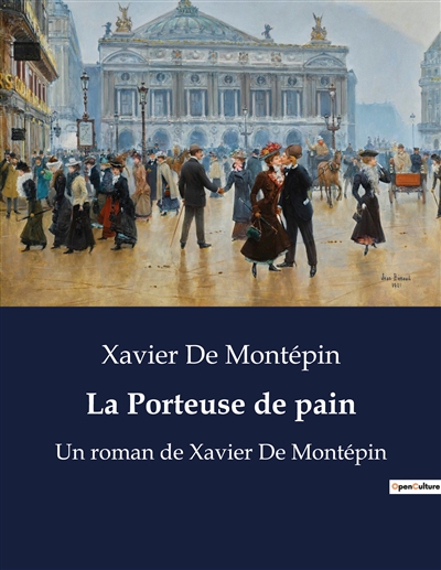 La Porteuse de pain : Un roman de Xavier De Montépin