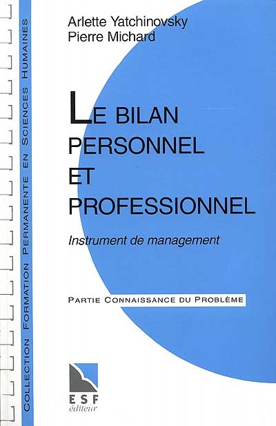 Le bilan personnel et professionnel : instrument de management : connaissance du problème, applications pratiques