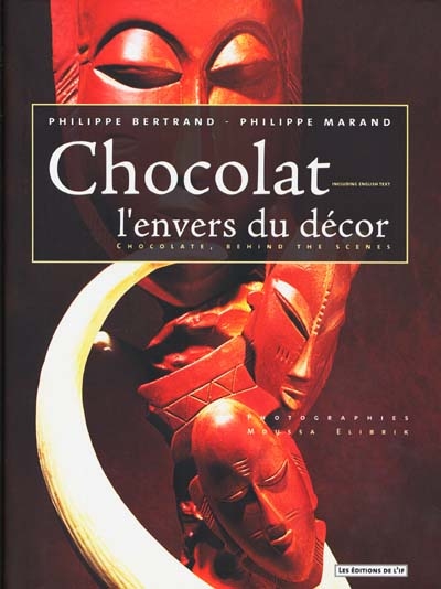 Chocolat, l'envers du décor. Chocolate, behind the scenes