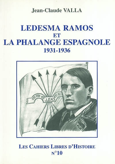 Les cahiers libres d'histoire. Vol. 10. Ledesma Ramos et la Phalange espagnole, 1931-1936