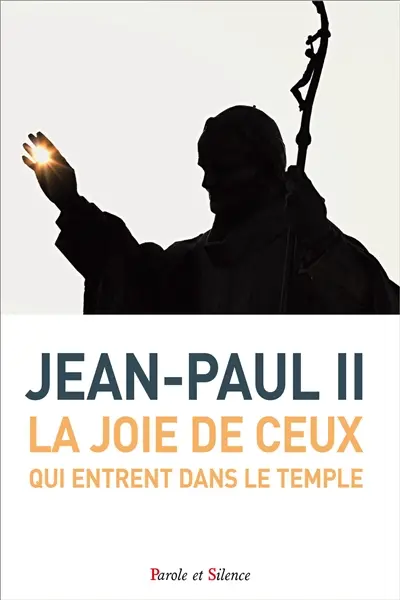 La joie de ceux qui entrent dans le temple : catéchèses du 9 janvier au 12 décembre 2002