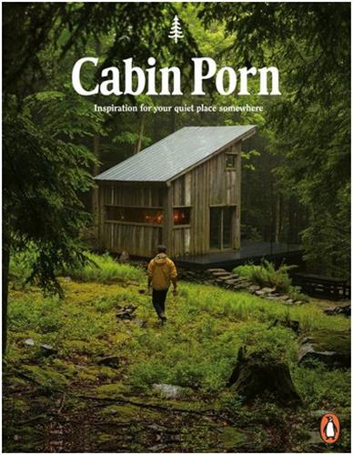 Cabin Porn : Inspiration for Your Quiet Place Somewhere (Paperback)
