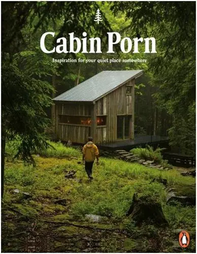 Cabin Porn : Inspiration for Your Quiet Place Somewhere (Paperback)