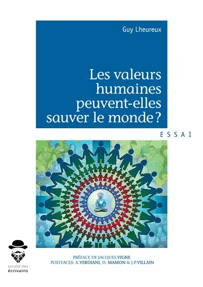 Les valeurs humaines peuvent elles sauver le monde ? : L'éveil de la société française aux valeurs humaines peut-il sauver notre modèle humaniste et démocratique ?