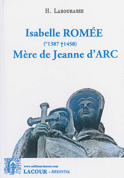 Isabelle Romée, 1387-1458 : mère de Jeanne d'Arc