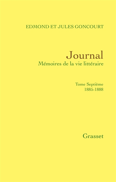 Journal : mémoires de la vie littéraire. Vol. 7. 1885-1888