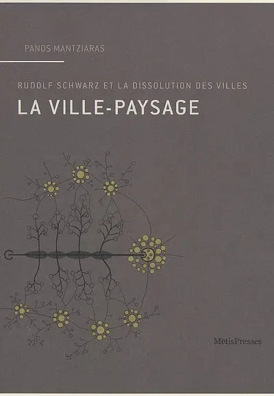 La ville-paysage : Rudolf Schwarz et la dissolution des villes