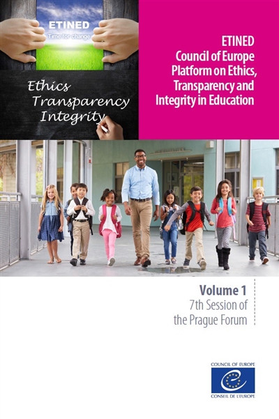 Etined : Council of Europe platform on ethics, transparency and integrity in education. Vol. 1. 7th session of the Prague Forum