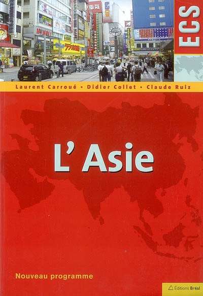 L'Asie : classes préparatoires ECS, histoire, géographie, géopolitique du monde contemporain, nouveau programme
