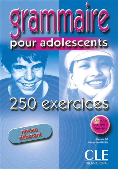 Grammaire pour adolescents, niveau débutant : 250 exercices : cahier d'exercices