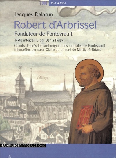 Robert d'Arbrissel : fondateur de Fontevraud
