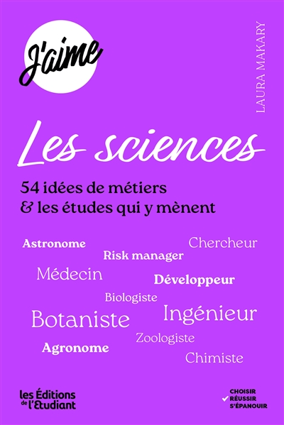 J'aime les sciences : 54 idées de métiers & les études qui y mènent