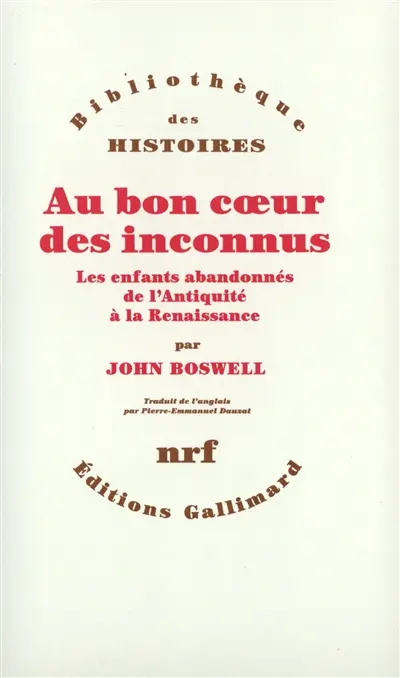 Au bon coeur des inconnus : les enfants abandonnés, de l'Antiquité à la Renaissance