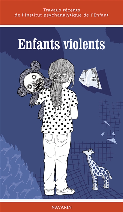 Enfants violents : travaux récents de l'Institut psychanalytique de l'enfant
