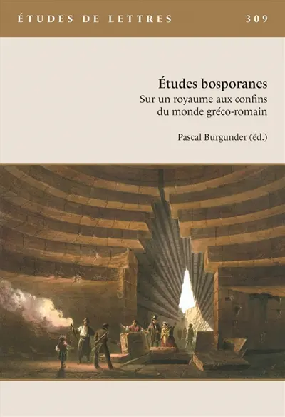 Etudes de lettres, n° 309. Etudes bosporanes : sur un royaume aux confins du monde gréco-romain