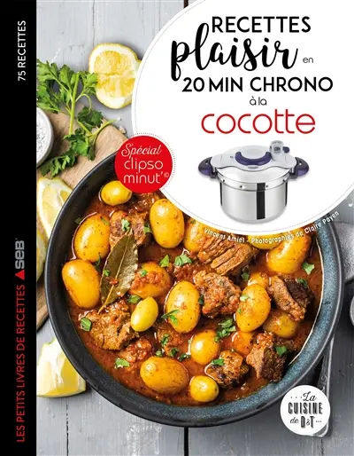 Recettes plaisir en 20 min chrono à la cocotte : 75 recettes