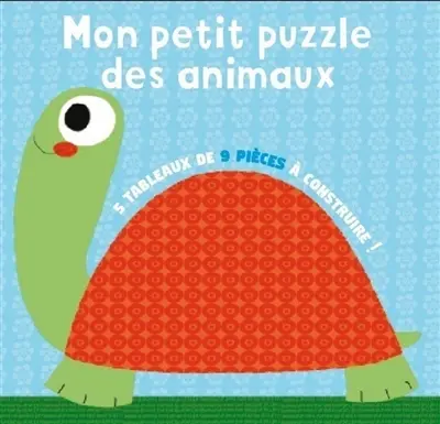Mon petit puzzle des animaux : 5 tableaux de 9 pièces à construire !