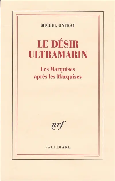 Le désir ultramarin : les Marquises après les Marquises